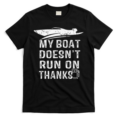 My Boat Doesn't Run On Thanks Boating Funny Boat Owners T-Shirt