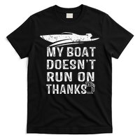 My Boat Doesn't Run On Thanks Boating Funny Boat Owners T-Shirt