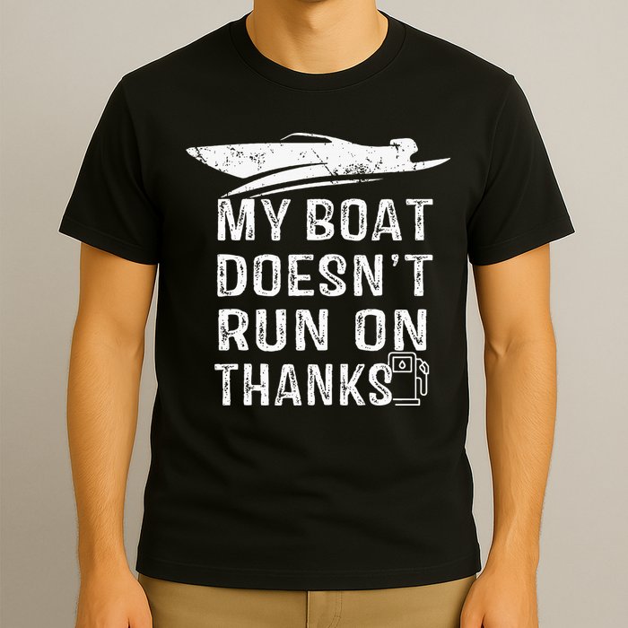 My Boat Doesn't Run On Thanks Boating Funny Boat Owners T-Shirt