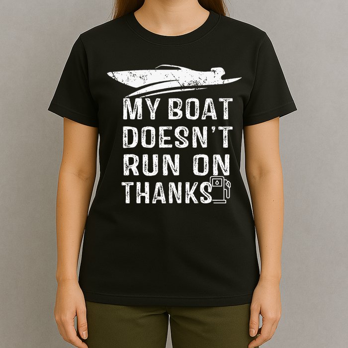 My Boat Doesn't Run On Thanks Boating Funny Boat Owners T-Shirt