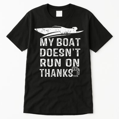 My Boat Doesn't Run On Thanks Boating Funny Boat Owners Tall T-Shirt