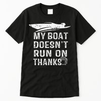 My Boat Doesn't Run On Thanks Boating Funny Boat Owners Tall T-Shirt