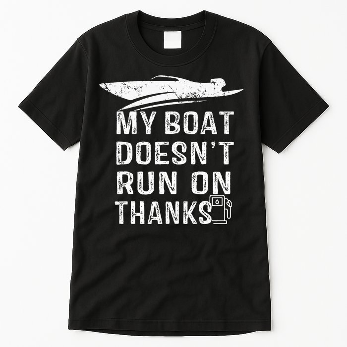 My Boat Doesn't Run On Thanks Boating Funny Boat Owners Tall T-Shirt