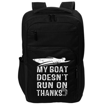 My Boat Doesn't Run On Thanks Boating Funny Boat Owners Impact Tech Backpack