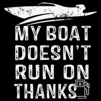 My Boat Doesn't Run On Thanks Boating Funny Boat Owners Button