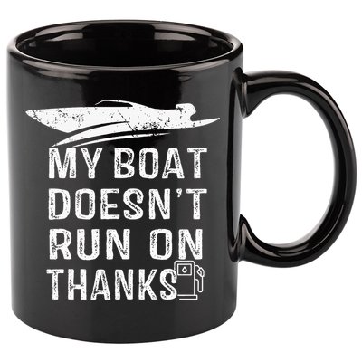 My Boat Doesn't Run On Thanks Boating Funny Boat Owners 11oz C Handle Ceramic Mug
