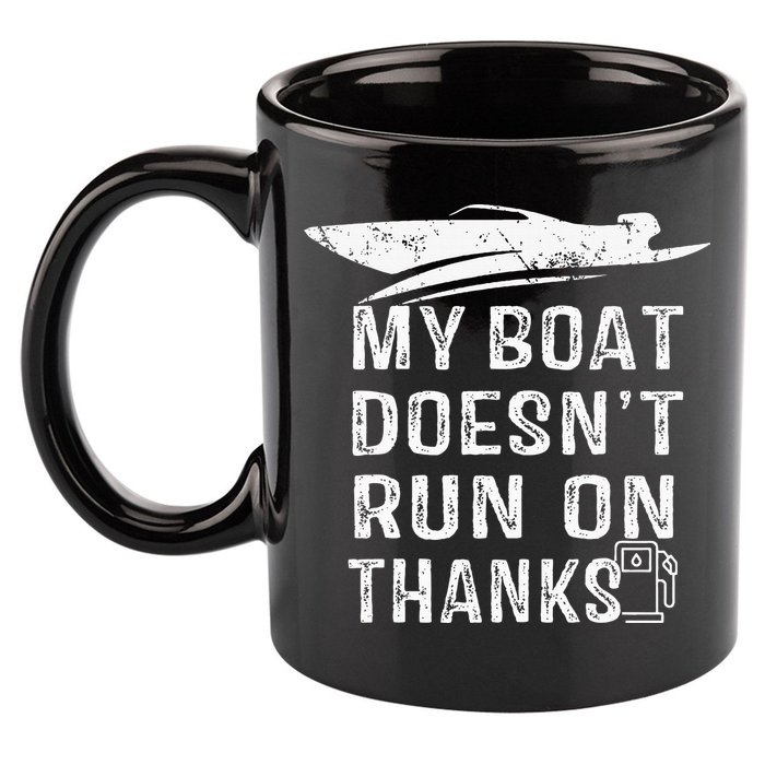 My Boat Doesn't Run On Thanks Boating Funny Boat Owners 11oz C Handle Ceramic Mug