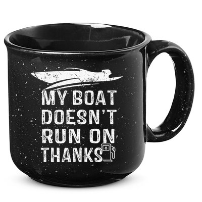 My Boat Doesn't Run On Thanks Boating Funny Boat Owners 15oz Campfire Ceramic Mug