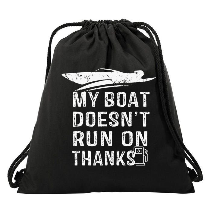 My Boat Doesn't Run On Thanks Boating Funny Boat Owners Drawstring Bag
