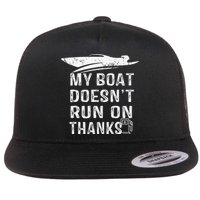 My Boat Doesn't Run On Thanks Boating Funny Boat Owners Flatbill Hat