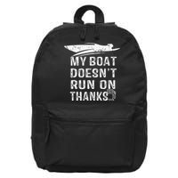 My Boat Doesn't Run On Thanks Boating Funny Boat Owners 16 in Basic Backpack