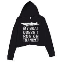 My Boat Doesn't Run On Thanks Boating Funny Boat Owners Crop Fleece Hoodie