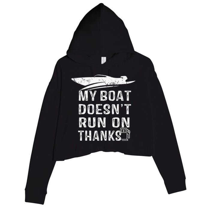 My Boat Doesn't Run On Thanks Boating Funny Boat Owners Crop Fleece Hoodie