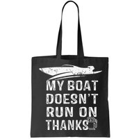 My Boat Doesn't Run On Thanks Boating Funny Boat Owners Bag