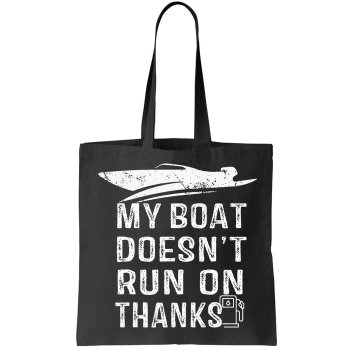 My Boat Doesn't Run On Thanks Boating Funny Boat Owners Bag