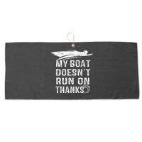 My Boat Doesn't Run On Thanks Boating Funny Boat Owners Large Microfiber Waffle Golf Towel