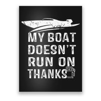 My Boat Doesn't Run On Thanks Boating Funny Boat Owners Poster