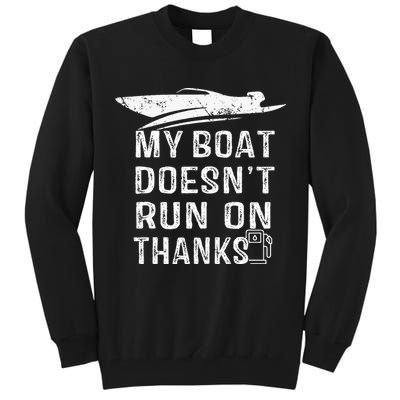 My Boat Doesn't Run On Thanks Boating Funny Boat Owners Tall Sweatshirt