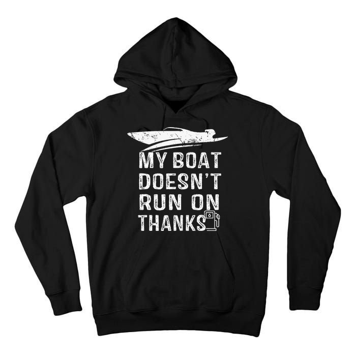My Boat Doesn't Run On Thanks Boating Funny Boat Owners Tall Hoodie