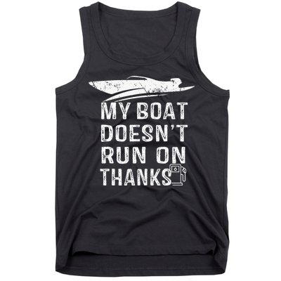 My Boat Doesn't Run On Thanks Boating Funny Boat Owners Tank Top
