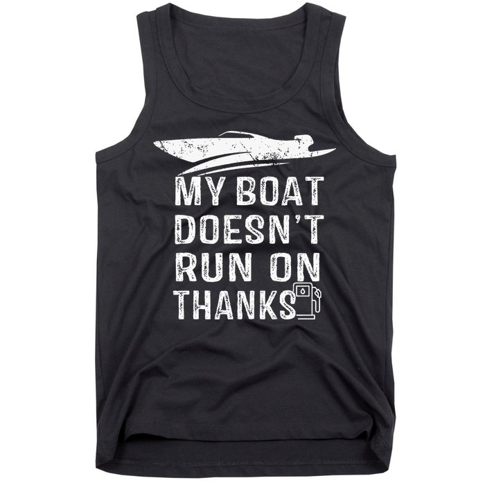 My Boat Doesn't Run On Thanks Boating Funny Boat Owners Tank Top