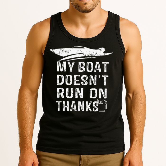 My Boat Doesn't Run On Thanks Boating Funny Boat Owners Tank Top