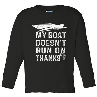 My Boat Doesn't Run On Thanks Boating Funny Boat Owners Toddler Long Sleeve Shirt