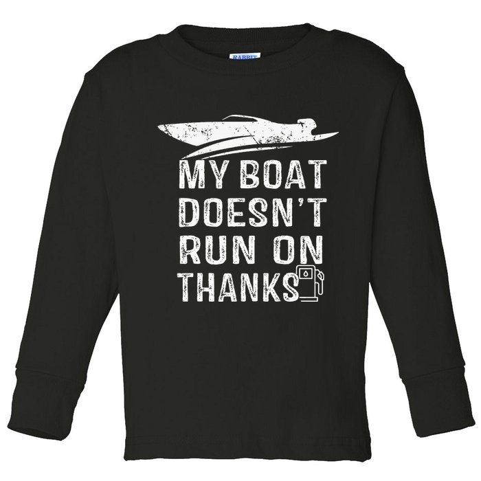 My Boat Doesn't Run On Thanks Boating Funny Boat Owners Toddler Long Sleeve Shirt