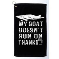 My Boat Doesn't Run On Thanks Boating Funny Boat Owners Golf Towel