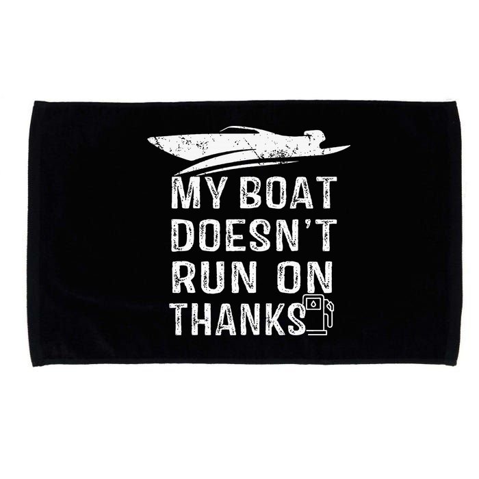 My Boat Doesn't Run On Thanks Boating Funny Boat Owners Microfiber Hand Towel