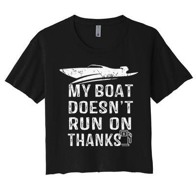 My Boat Doesn't Run On Thanks Boating Funny Boat Owners Crop Top