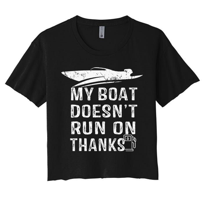 My Boat Doesn't Run On Thanks Boating Funny Boat Owners Crop Top