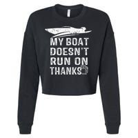 My Boat Doesn't Run On Thanks Boating Funny Boat Owners Cropped Pullover Crew
