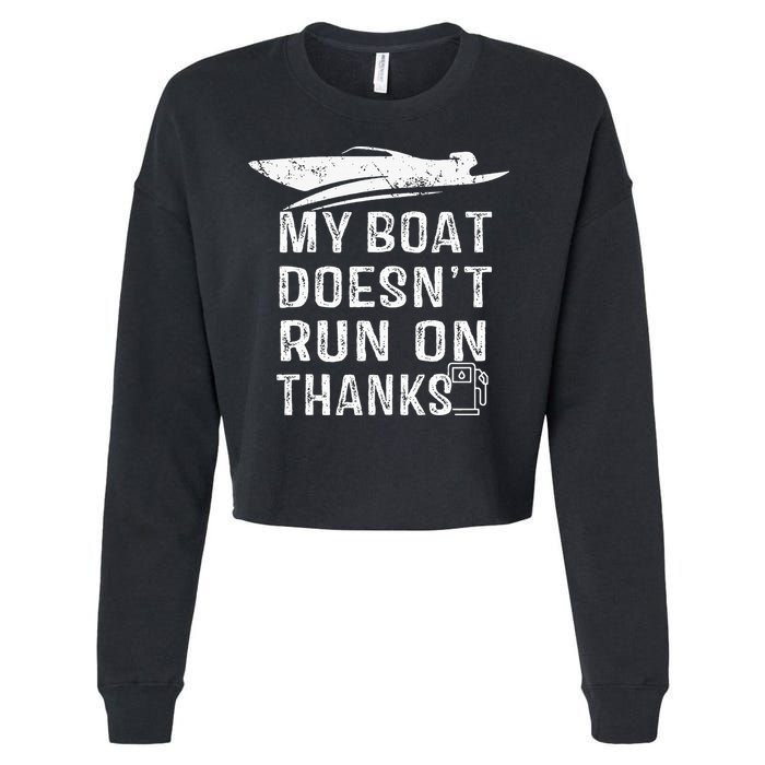 My Boat Doesn't Run On Thanks Boating Funny Boat Owners Cropped Pullover Crew