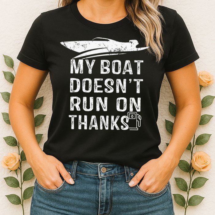 My Boat Doesn't Run On Thanks Boating Funny Boat Owners Womens T-Shirt