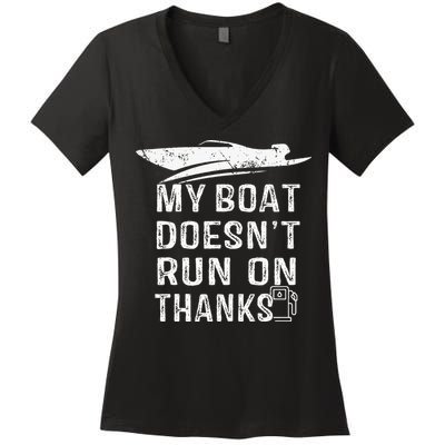 My Boat Doesn't Run On Thanks Boating Funny Boat Owners Women's V-Neck T-Shirt