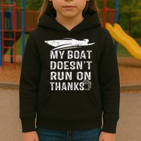 My Boat Doesn't Run On Thanks Boating Funny Boat Owners Kids Hoodie