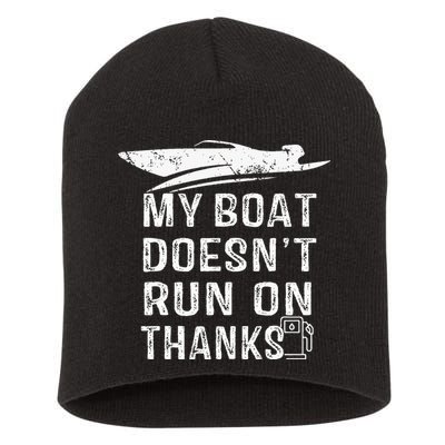 My Boat Doesn't Run On Thanks Boating Funny Boat Owners Short Acrylic Beanie