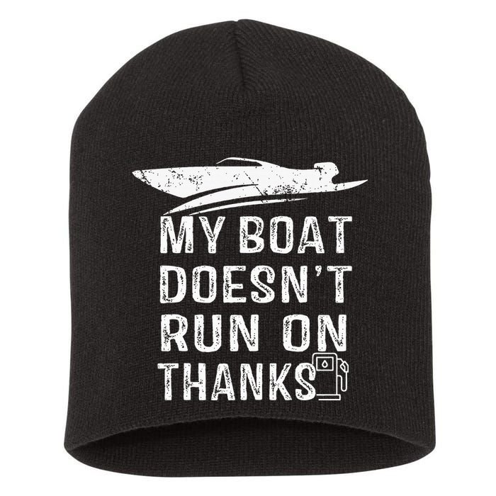 My Boat Doesn't Run On Thanks Boating Funny Boat Owners Short Acrylic Beanie