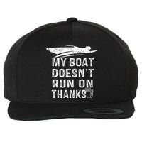 My Boat Doesn't Run On Thanks Boating Funny Boat Owners Wool Snapback Cap