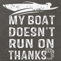 My Boat Doesn't Run On Thanks Boating Funny Boat Owners Cotton Canvas Backpack