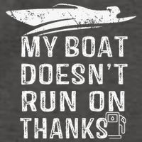 My Boat Doesn't Run On Thanks Boating Funny Boat Owners Vector Backpack