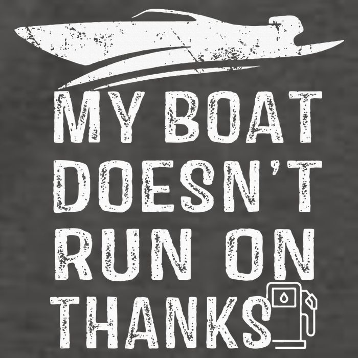 My Boat Doesn't Run On Thanks Boating Funny Boat Owners Vector Backpack