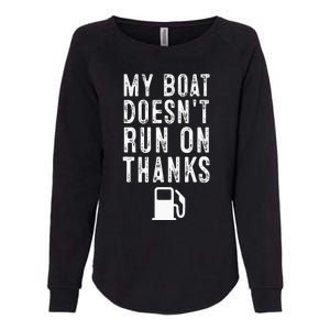 My Boat Doesnt Run On Thanks Funny Boating Womens California Wash Sweatshirt