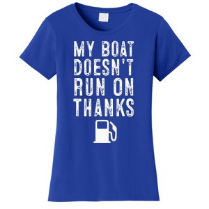 My Boat Doesnt Run On Thanks Funny Boating Women's T-Shirt