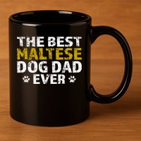 Maltese Best Dog Dad Ever Sarcastic Gift 11oz C Handle Ceramic Mug