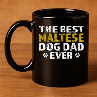 Maltese Best Dog Dad Ever Sarcastic Gift 11oz C Handle Ceramic Mug