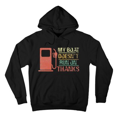 My Boat Doesn't Run On Thanks Boating Gifts for Boat Owners Hoodie