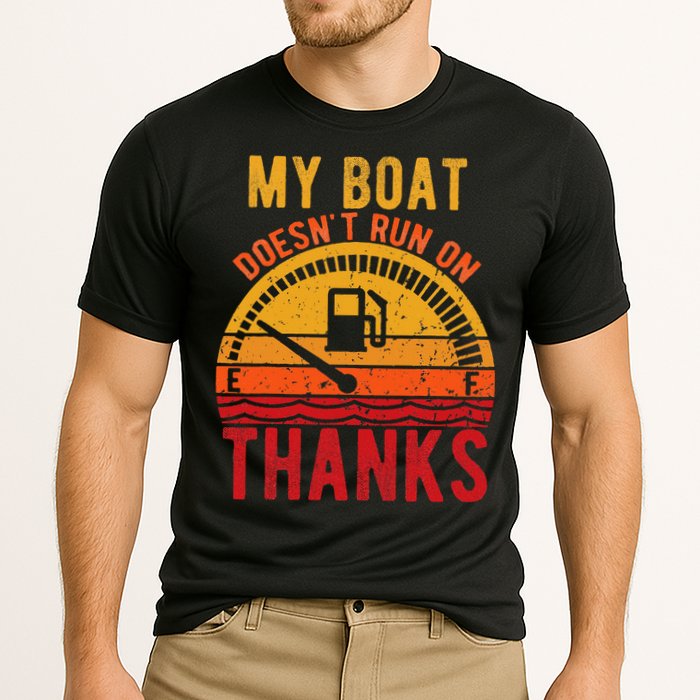 My Boat Doesnt Run On Thanks Funny Boating Vintage Performance Shirt