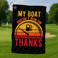 My Boat Doesnt Run On Thanks Funny Boating Vintage Golf Towel